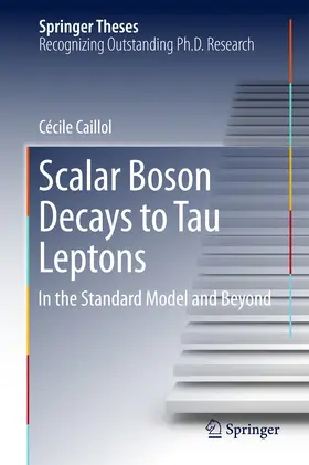 Caillol |  Scalar Boson Decays to Tau Leptons | eBook | Sack Fachmedien
