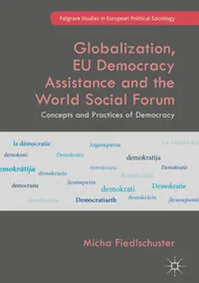 Fiedlschuster | Globalization, EU Democracy Assistance and the World Social Forum | Buch | 978-3-319-70738-9 | sack.de