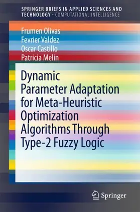Olivas / Valdez / Castillo |  Dynamic Parameter Adaptation for Meta-Heuristic Optimization Algorithms Through Type-2 Fuzzy Logic | Buch |  Sack Fachmedien