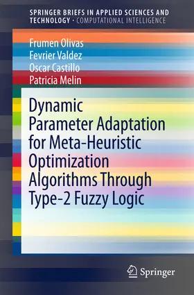 Olivas / Valdez / Castillo |  Dynamic Parameter Adaptation for Meta-Heuristic Optimization Algorithms Through Type-2 Fuzzy Logic | eBook | Sack Fachmedien