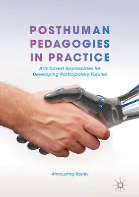 Bayley |  Posthuman Pedagogies in Practice | eBook | Sack Fachmedien