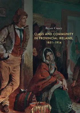Casey |  Class and Community in Provincial Ireland, 1851-1914 | eBook | Sack Fachmedien