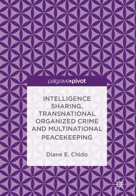Chido |  Intelligence Sharing, Transnational Organized Crime and Multinational Peacekeeping | eBook | Sack Fachmedien