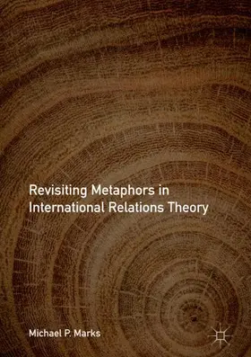 Marks |  Revisiting Metaphors in International Relations Theory | Buch |  Sack Fachmedien