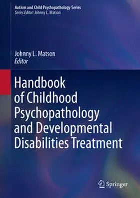 Matson |  Handbook of Childhood Psychopathology and Developmental Disabilities Treatment | Buch |  Sack Fachmedien