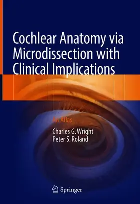 Roland / Wright |  Cochlear Anatomy via Microdissection with Clinical Implications | Buch |  Sack Fachmedien