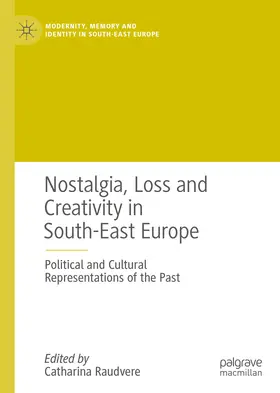 Raudvere |  Nostalgia, Loss and Creativity in South-East Europe | eBook | Sack Fachmedien