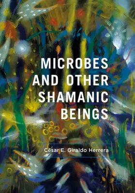 Giraldo Herrera | Microbes and Other Shamanic Beings | E-Book | sack.de