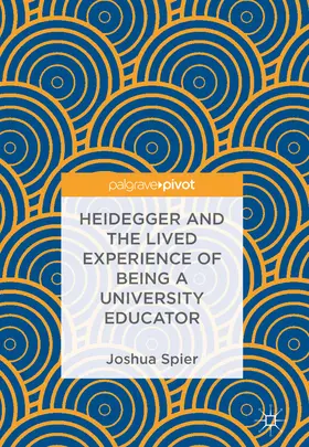 Spier |  Heidegger and the Lived Experience of Being a University Educator | eBook | Sack Fachmedien