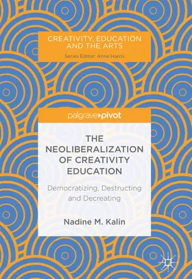 Kalin |  The Neoliberalization of Creativity Education | eBook | Sack Fachmedien