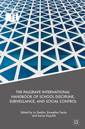 Deakin / Taylor / Kupchik | The Palgrave International Handbook of School Discipline, Surveillance, and Social Control | E-Book | sack.de
