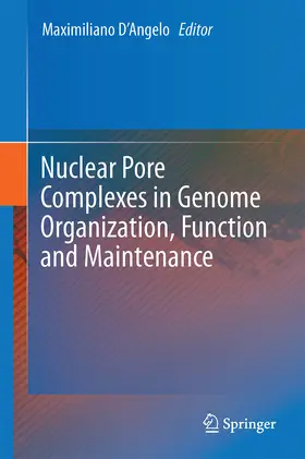 D’Angelo | Nuclear Pore Complexes in Genome Organization, Function and Maintenance | E-Book | www2.sack.de