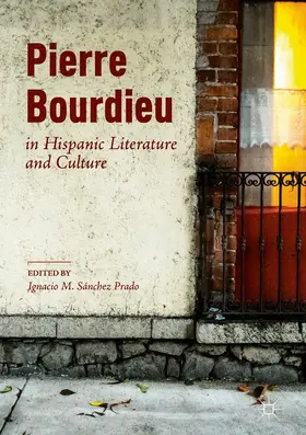 Sánchez Prado |  Pierre Bourdieu in Hispanic Literature and Culture | eBook | Sack Fachmedien