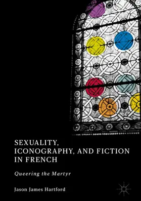 Hartford |  Sexuality, Iconography, and Fiction in French | eBook | Sack Fachmedien