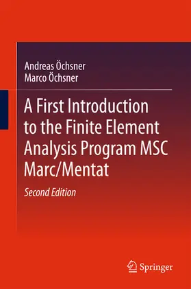 Öchsner | A First Introduction to the Finite Element Analysis Program MSC Marc/Mentat | E-Book | sack.de
