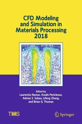 Nastac / Pericleous / Thomas |  CFD Modeling and Simulation in Materials Processing 2018 | Buch |  Sack Fachmedien