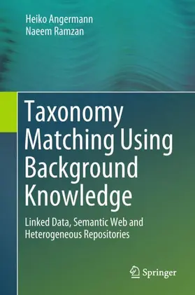 Angermann / Ramzan |  Taxonomy Matching Using Background Knowledge | Buch |  Sack Fachmedien