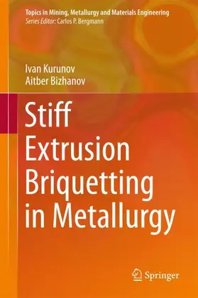 Bizhanov / Kurunov |  Stiff Extrusion Briquetting in Metallurgy | Buch |  Sack Fachmedien