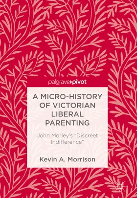 Morrison |  A Micro-History of Victorian Liberal Parenting | eBook | Sack Fachmedien