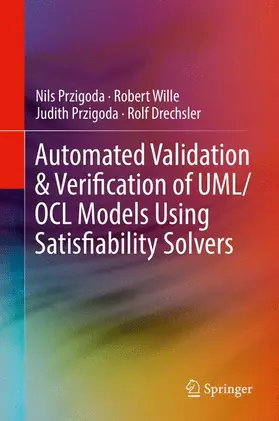Przigoda / Drechsler / Wille |  Automated Validation & Verification of UML/OCL Models Using Satisfiability Solvers | Buch |  Sack Fachmedien