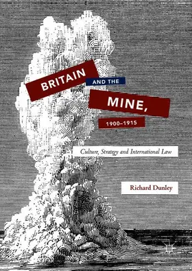 Dunley |  Britain and the Mine, 1900-1915 | Buch |  Sack Fachmedien