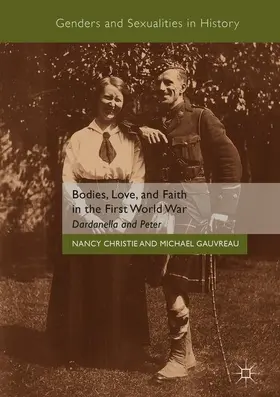 Gauvreau / Christie |  Bodies, Love, and Faith in the First World War | Buch |  Sack Fachmedien