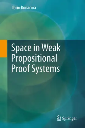 Bonacina | Space in Weak Propositional Proof Systems | E-Book | www2.sack.de