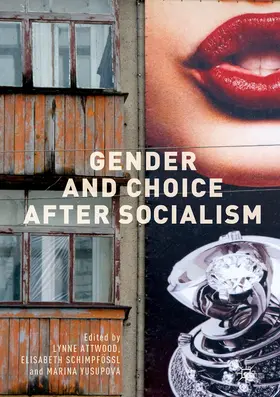 Attwood / Schimpfössl / Yusupova |  Gender and Choice after Socialism | eBook | Sack Fachmedien