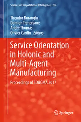 Borangiu / Trentesaux / Thomas |  Service Orientation in Holonic and Multi-Agent Manufacturing | eBook | Sack Fachmedien