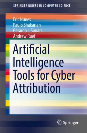 Nunes / Shakarian / Simari |  Artificial Intelligence Tools for Cyber Attribution | Buch |  Sack Fachmedien