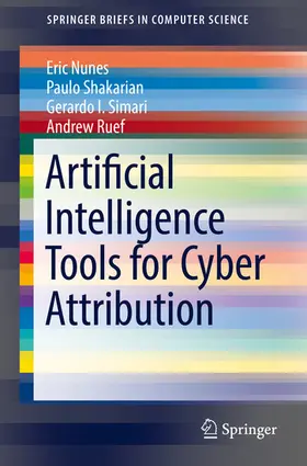 Nunes / Shakarian / Simari | Artificial Intelligence Tools for Cyber Attribution | E-Book | sack.de