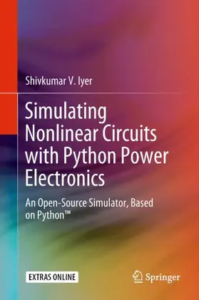 Iyer |  Simulating Nonlinear Circuits with Python Power Electronics | Buch |  Sack Fachmedien