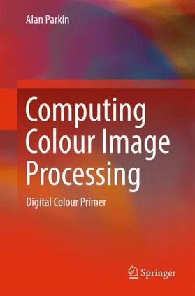 Parkin |  Computing Colour Image Processing | Buch |  Sack Fachmedien