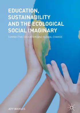 Buckles |  Education, Sustainability and the Ecological Social Imaginary | eBook | Sack Fachmedien