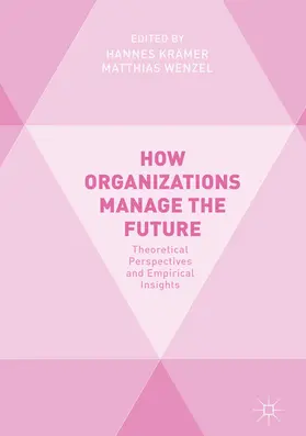 Krämer / Wenzel |  How Organizations Manage the Future | eBook | Sack Fachmedien
