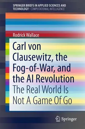 Wallace |  Carl von Clausewitz, the Fog-of-War, and the AI Revolution | Buch |  Sack Fachmedien