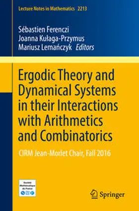 Ferenczi / Kulaga-Przymus / Kulaga-Przymus |  Ergodic Theory and Dynamical Systems in their Interactions with Arithmetics and Combinatorics | eBook | Sack Fachmedien