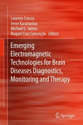 Crocco / Conceição / Karanasiou |  Emerging Electromagnetic Technologies for Brain Diseases Diagnostics, Monitoring and Therapy | Buch |  Sack Fachmedien