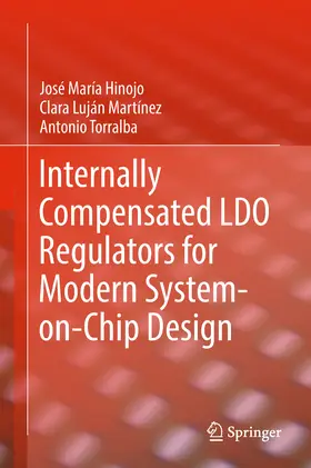 Hinojo / Luján Martínez / Torralba | Internally Compensated LDO Regulators for Modern System-on-Chip Design | E-Book | www2.sack.de