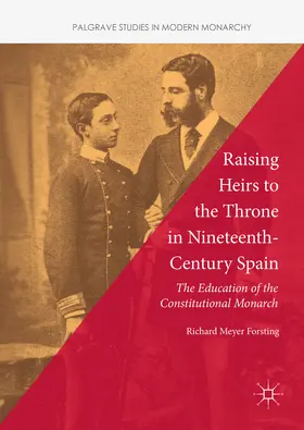 Forsting |  Raising Heirs to the Throne in Nineteenth-Century Spain | eBook | Sack Fachmedien