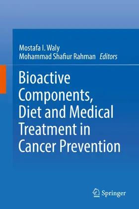 Waly / Rahman |  Bioactive Components, Diet and Medical Treatment in Cancer Prevention | eBook | Sack Fachmedien