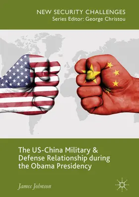 Johnson | The US-China Military and Defense Relationship during the Obama Presidency | E-Book | sack.de