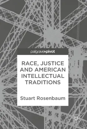 Rosenbaum | Race, Justice and American Intellectual Traditions | Buch | 978-3-319-76197-8 | sack.de