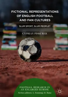 Piskurek |  Fictional Representations of English Football and Fan Cultures | Buch |  Sack Fachmedien