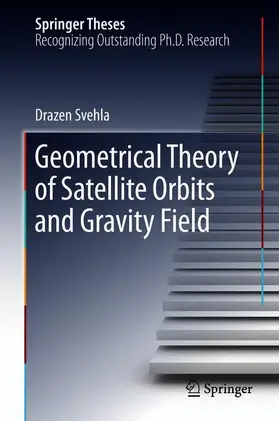 Svehla | Geometrical Theory of Satellite Orbits and Gravity Field | Buch | 978-3-319-76872-4 | sack.de