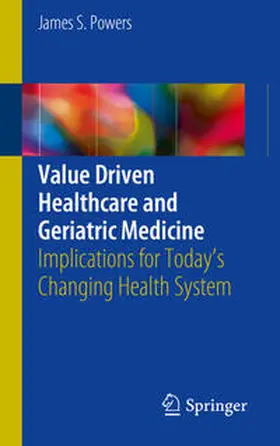 Powers |  Value Driven Healthcare and Geriatric Medicine | Buch |  Sack Fachmedien