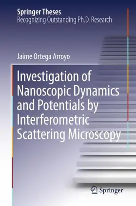 Ortega Arroyo |  Investigation of Nanoscopic Dynamics and Potentials by Interferometric Scattering Microscopy | Buch |  Sack Fachmedien