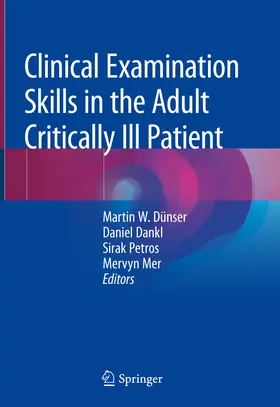Dünser / Dankl / Petros |  Clinical Examination Skills in the Adult Critically Ill Patient | eBook | Sack Fachmedien