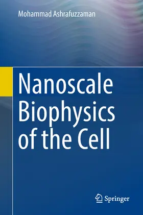 Ashrafuzzaman |  Nanoscale Biophysics of the Cell | eBook | Sack Fachmedien