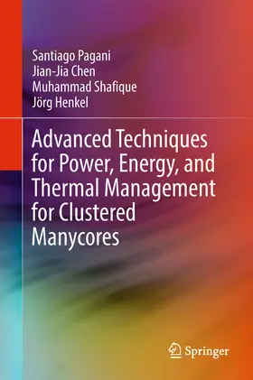 Pagani / Chen / Shafique | Advanced Techniques for Power, Energy, and Thermal Management for Clustered Manycores | E-Book | sack.de